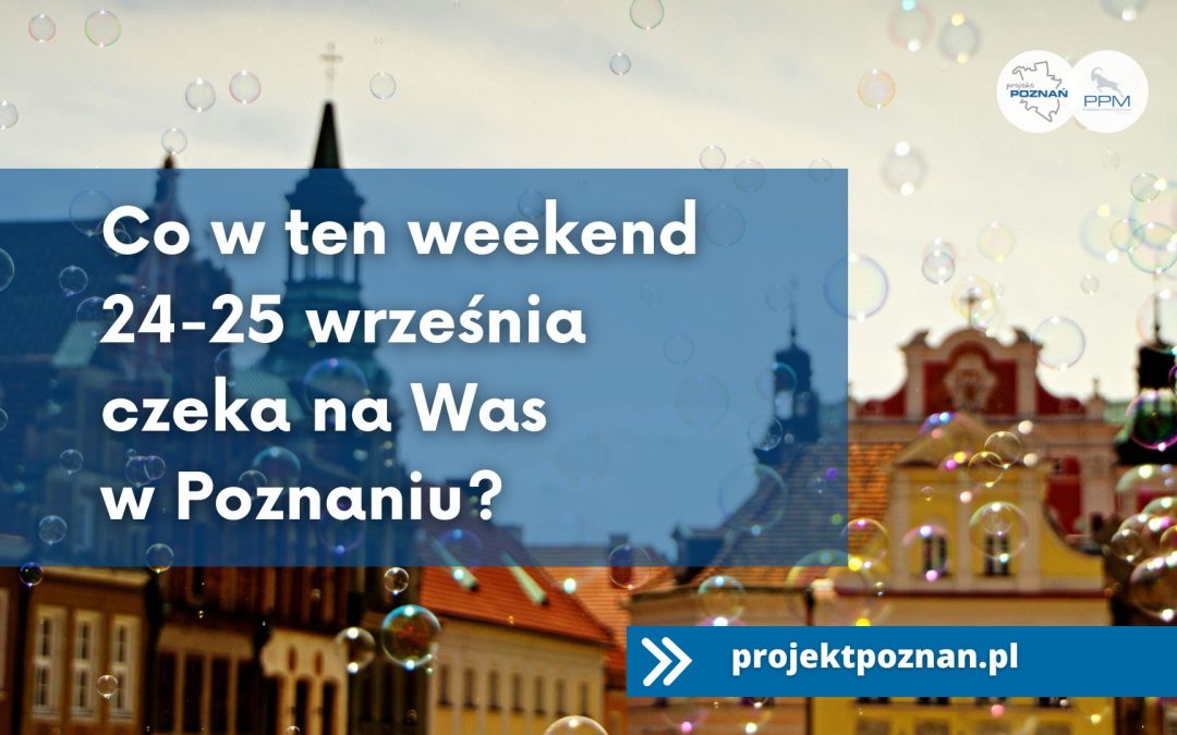 Co robić w weekend 24-25 września w Poznaniu?