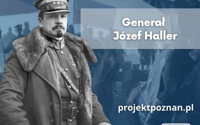 Józef Haller – wojskowy, społecznik, zapomniany ojciec polskiej niepodległości